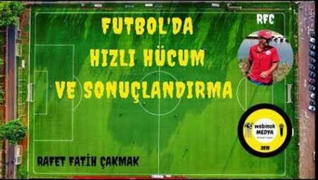 Futbol Maçlarında Hızlı Hücum Teknikleri