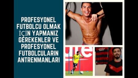 Futbolcu Olmak İçin Gereken Fiziksel ve Mental Özellikler